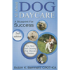 All about Dog Daycare: A Blueprint for Success - Paperback