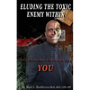 Eluding the Toxic Enemy Within - Paperback