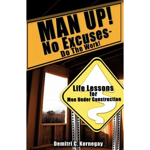 MAN UP! No Excuses - Do The Work! - Paperback