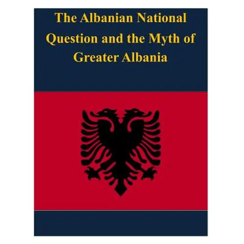 The Albanian National Question and the Myth of Greater Albania - Paperback