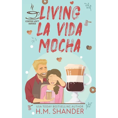 Living La Vida Mocha (The Coffee Loft Series) - Paperback