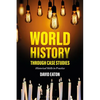 World History Through Case Studies: Historical Skills in Practice - Paperback