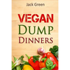 Vegan: Vegan Dump Dinners-Vegan DietOn A Budget (Crockpot, Quick Meals, Slowcooker, Cast Iron, Meals For Two) - Paperback