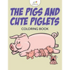 The Pigs and Cute Piglets Coloring Book - Paperback