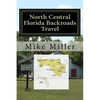 North Central Florida Backroads Travel: Day Trips Off The Beaten Path - Paperback