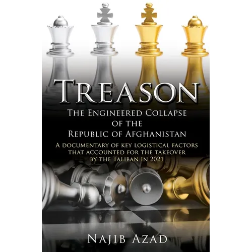 Treason: The Engineered Collapse of the Republic of Afghanistan - Paperback