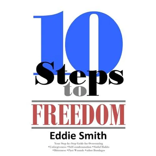 10 Steps to Freedom: Are You Saved, but Not Free? - Paperback