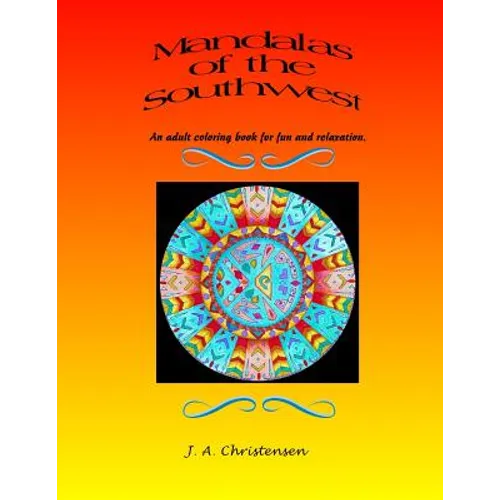 Mandalas of the Southwest: An adult coloring book for fun and relaxation - Paperback