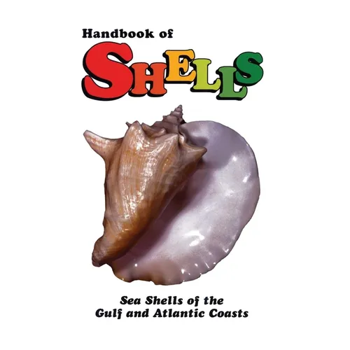 Handbook of Shells: Sea Shells of the Gulf and Atlantic Coasts - Hardcover