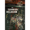 The Technical Delusion: Electronics, Power, Insanity - Paperback
