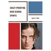 Crazy-Proofing High School Sports - Paperback