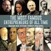 The Most Famous Entrepreneurs of All Time - Biography Book 3rd Grade Children's Biographies - Paperback