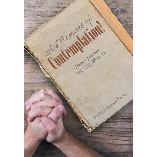 A Moment of Contemplation! Prayer Journal You Can Write In - Paperback