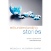 Misunderstanding Stories: Toward a Postcolonial Pastoral Theology - Paperback