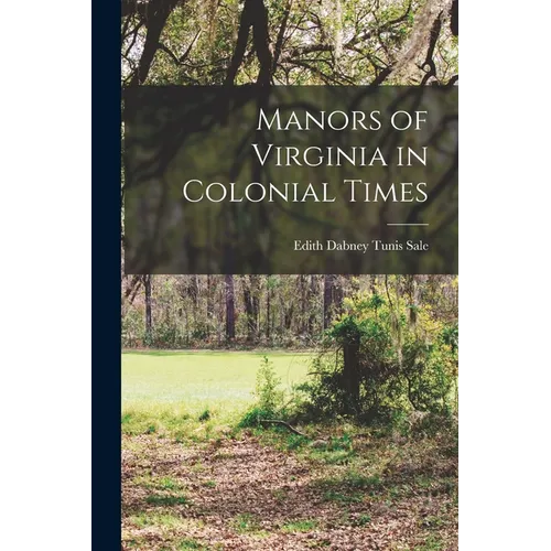 Manors of Virginia in Colonial Times - Paperback