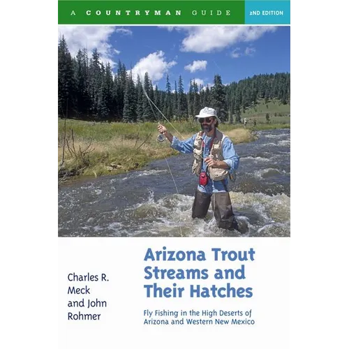 Arizona Trout Streams and Their Hatches: Fly Fishing in the High Deserts of Arizona and Western New Mexico - Paperback