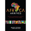 Africa Arrives: The Savvy Entrepreneur's Guide to the World's Hottest Market - Paperback