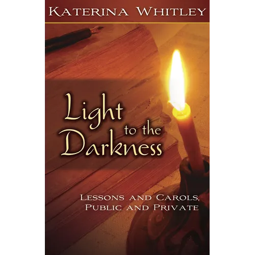 Light to the Darkness: Lessons and Carols: Public and Private - Paperback