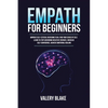 Empath for Beginners: Improve Self-Esteem, Overcome Fear, Find Your Sense of Self, Learn to Stop Absorbing Negative Energies, Increase Self-Confidence - Paperback