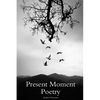 Present Moment Poetry - Paperback