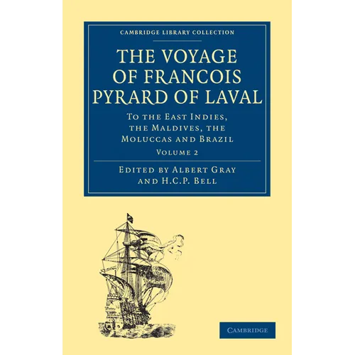 The Voyage of Francois Pyrard of Laval to the East Indies, the Maldives, the Moluccas and Brazil - Volume 2 - Paperback