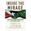 Inside the Mirage: America's Fragile Partnership with Saudi Arabia - Paperback