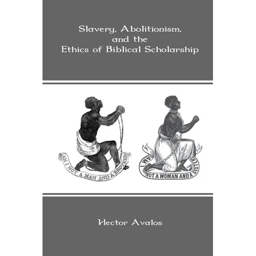 Slavery, Abolitionism, and the Ethics of Biblical Scholarship - Paperback