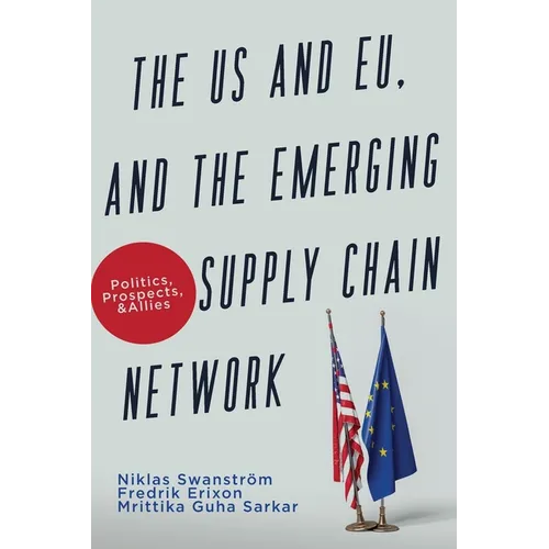 The US and EU, and the Emerging Supply Chain Network: Politics, Prospects, and Allies - Paperback