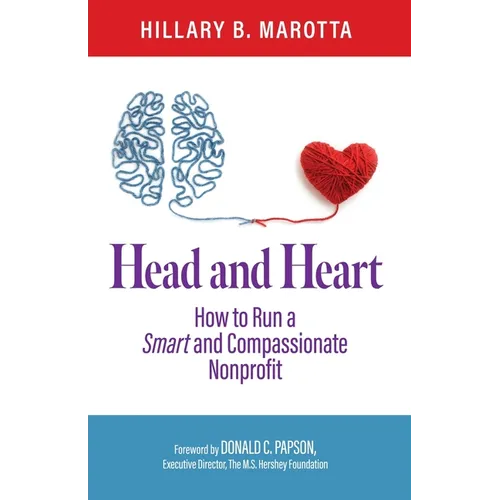 Head and Heart: How to Run a Smart and Compassionate Nonprofit - Paperback