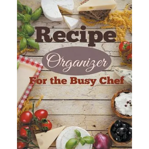 Recipe Organizer For the Busy Chef - Paperback