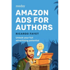 Amazon Ads for Authors: Unlock Your Full Advertising Potential - Paperback