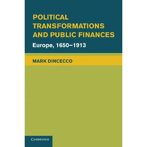 Political Transformations and Public Finances: Europe, 1650 1913 - Paperback