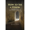 How to See a Vision: Contemplative Ethics in Julian of Norwich and Teresa of Avila - Paperback