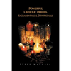 Powerful Catholic Prayers, Sacramentals, and Devotionals - Paperback