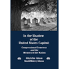 In the Shadow of the United States Capitol: Congressional Cemetery and the Memory of the Nation - Hardcover