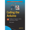 Coding the Arduino: Building Fun Programs, Games, and Electronic Projects - Paperback