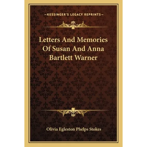 Letters And Memories Of Susan And Anna Bartlett Warner - Paperback