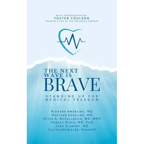 Next Wave Is Brave: Standing Up for Medical Freedom - Hardcover