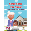 Corey Cares for Nana! A Story of History, Love, and Respect - Hardcover