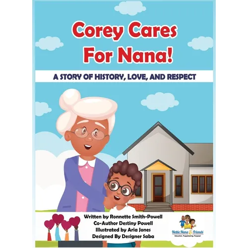 Corey Cares for Nana! A Story of History, Love, and Respect - Hardcover