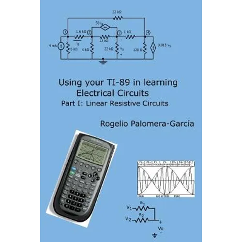 Using your TI-89 in learning electrical circuits Part 1: Linear Resistive Circuits - Paperback