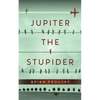 Jupiter the Stupider - Paperback