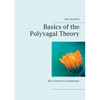 Basics of the Polyvagal Theory: The science of compassion - Paperback