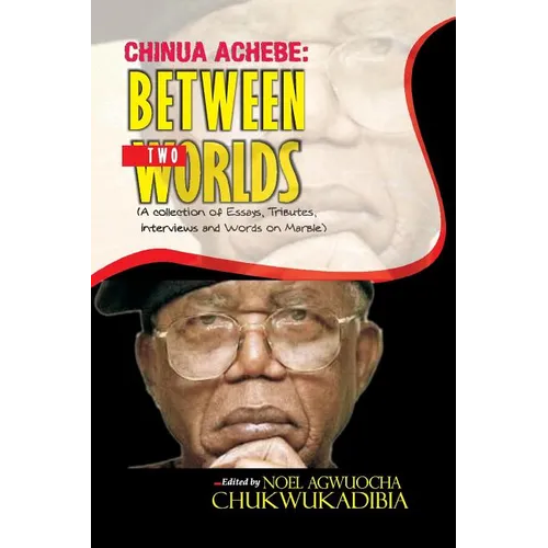 Chinua Achebe Between Two Worlds - Paperback