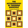 The Autobiography of Theodore Roosevelt - Hardcover