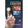 A Patient's Guide to Cancer: Understanding the Causes and Treatments of a Complex Disease - Paperback