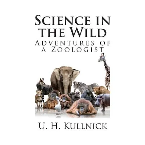 Science in the Wild: Adventures of a Zoologist - Paperback