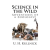 Science in the Wild: Adventures of a Zoologist - Paperback