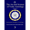 The Art and Science of Vedic Astrology Volume 2: Intermediate Principles of Astrology - Paperback