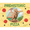Prehistoric Pizza - Hardcover